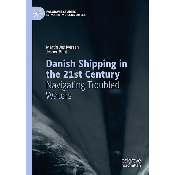 Danish Shipping in the 21st Century, Martin Jes Iversen, Jesper Buhl