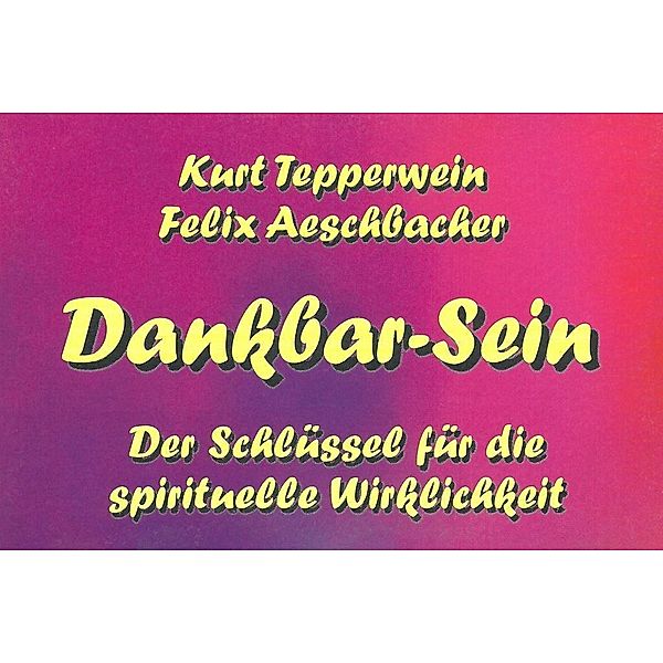 Dankbar-Sein, Meditationskarten, Kurt Tepperwein, Felix Aeschbacher