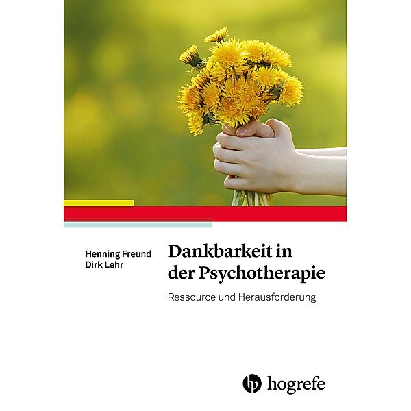 Dankbarkeit in der Psychotherapie, Henning Freund, Dirk Lehr