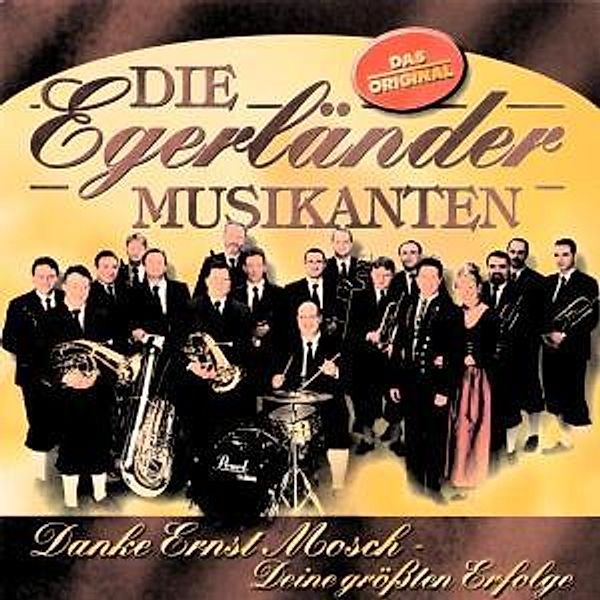 Danke Ernst Mosch - Deine größten Erfolge, Die Egerländer Musikanten