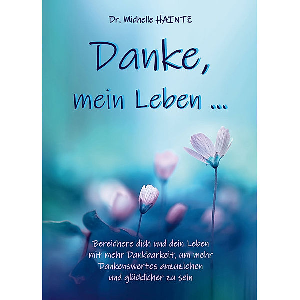 Danke, mein Leben ..., Dr. Michelle Haintz