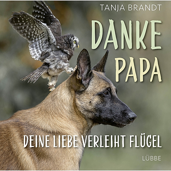 Danke Papa, deine Liebe verleiht Flügel, Tanja Brandt