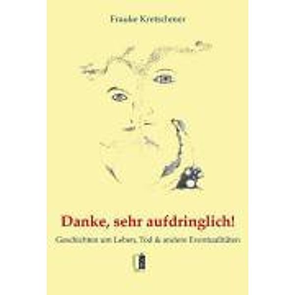 Danke, sehr aufdringlich!, Frauke Kretschmer