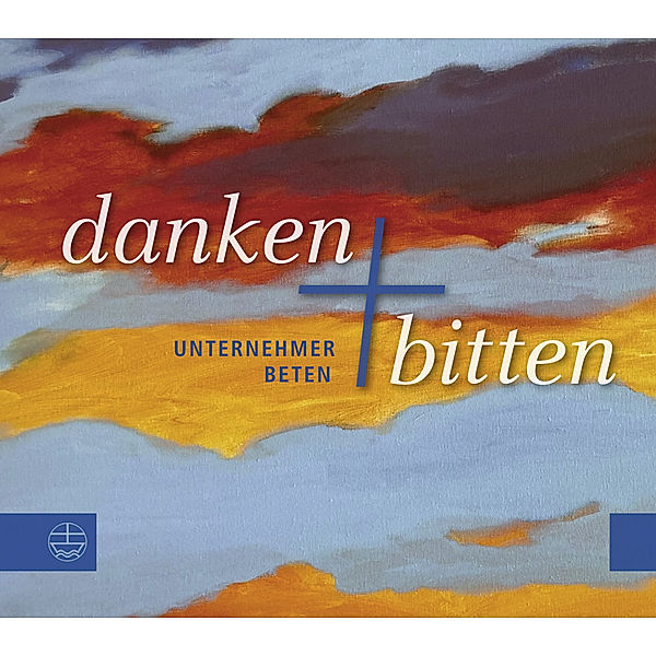 Danken und Bitten, Im Auftrag des Arbeitskreises Evangelischer Unternehmer in Deutschland