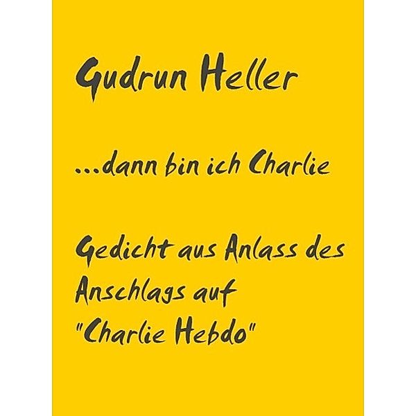 ...dann bin ich Charlie, Gudrun Heller