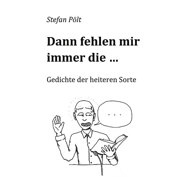 Dann fehlen mir immer die ..., Stefan Pölt