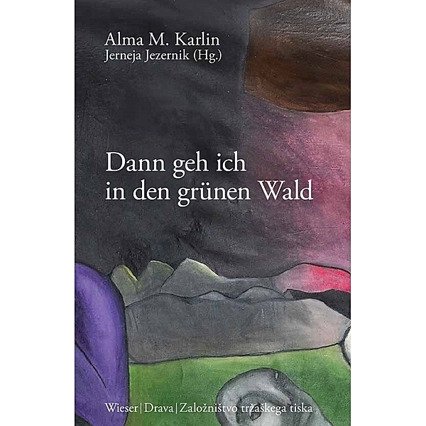 Dann geh ich in den grünen Wald, Alma M. Karlin