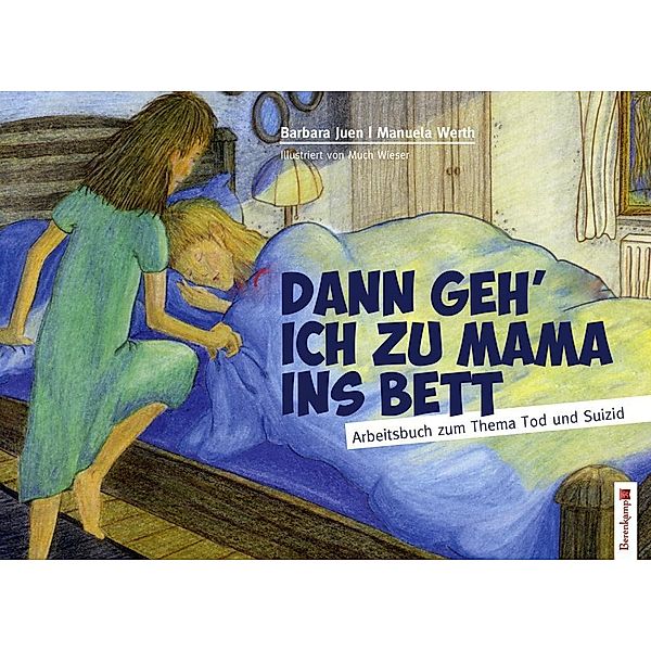 Dann geh' ich zu Mama ins Bett, Barbara Juen, Manuela Werth