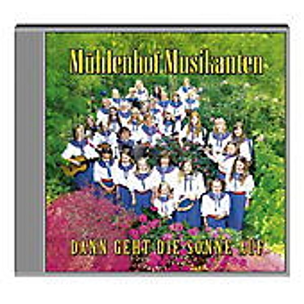 Dann geht die Sonne auf, Mühlenhof Musikanten