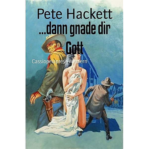 ...dann gnade dir Gott, Pete Hackett