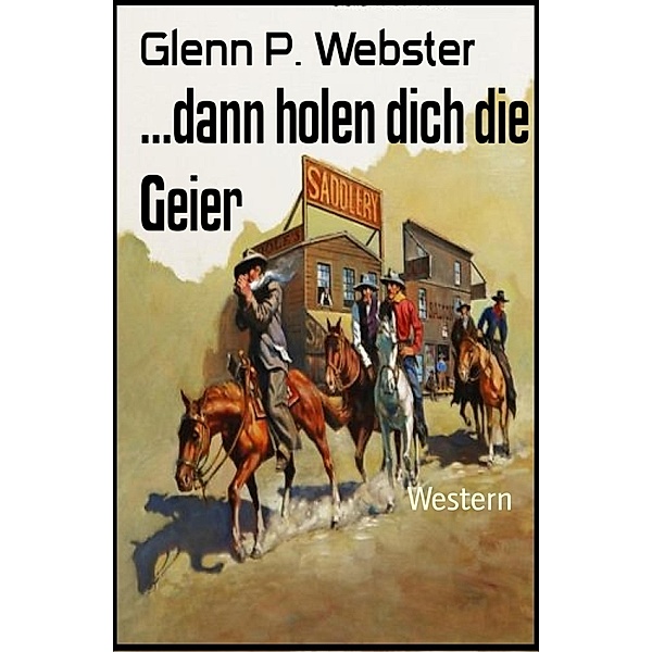 ...dann holen dich die Geier, Glenn P. Webster