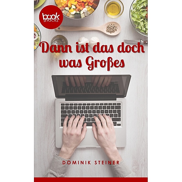 Dann ist das doch was Großes / Die booksnacks Kurzgeschichten-Reihe Bd.253, Dominik Steiner