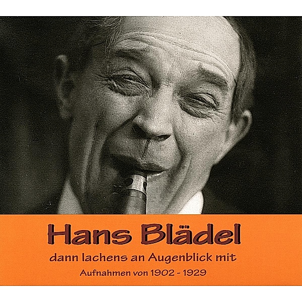 Dann lachens an Augenblick mit 1902-1929, Hans Blädel