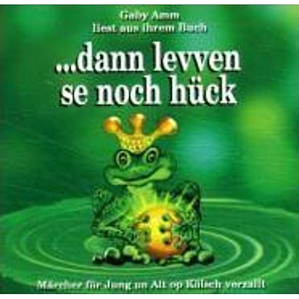 Dann levven se noch hück, 1 Audio-CD, Gaby Amm