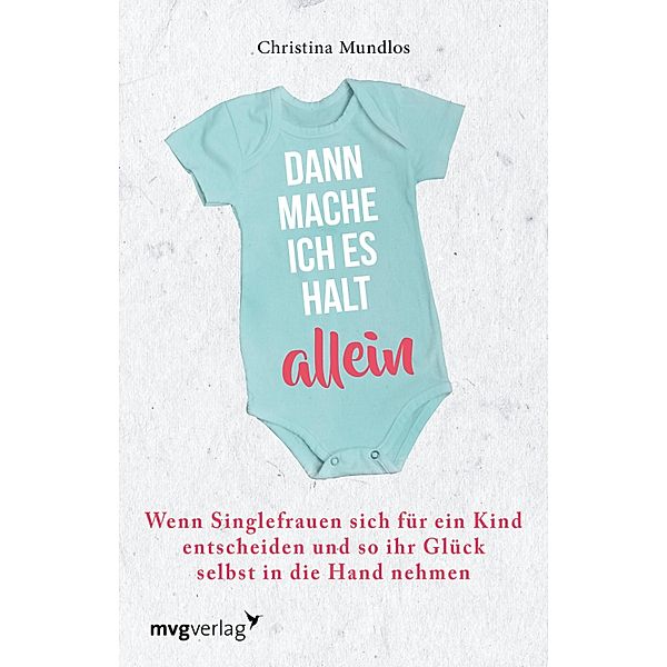 Dann mache ich es halt allein, Christina Mundlos