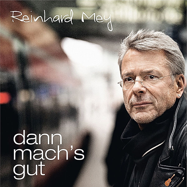 Dann mach's gut, Reinhard Mey