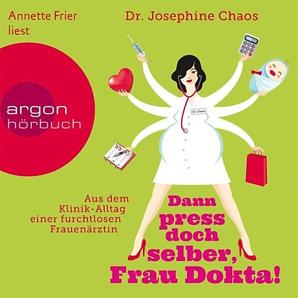 Dann press doch selber, Frau Dokta!, Dr. Josefine Chaos