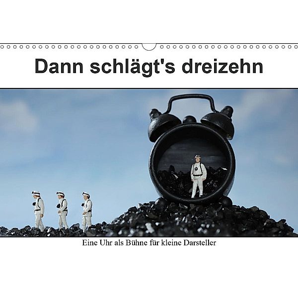 Dann schlägt's dreizehn (Wandkalender 2021 DIN A3 quer), Michaela Kanthak