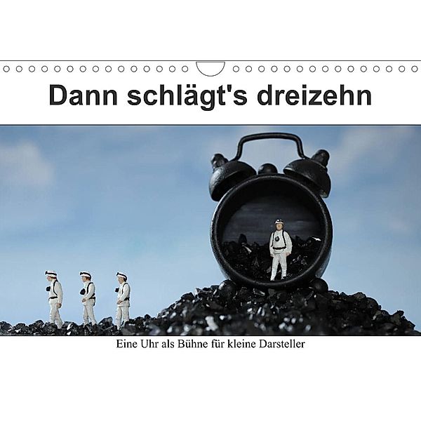 Dann schlägt's dreizehn (Wandkalender 2023 DIN A4 quer), Michaela Kanthak