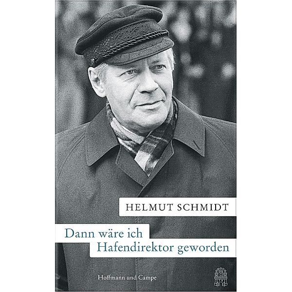 Dann wäre ich Hafendirektor geworden, Helmut Schmidt