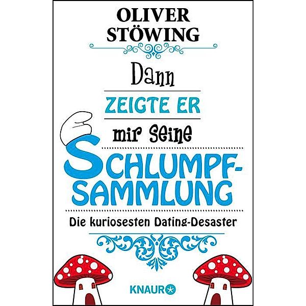 Dann zeigte er mir seine Schlumpfsammlung, Oliver Stöwing