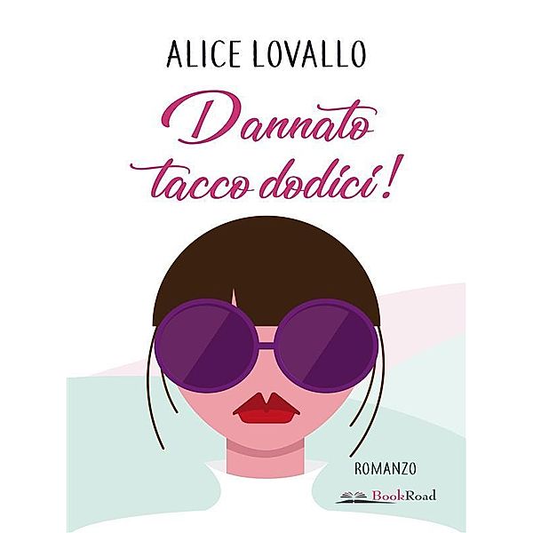 Dannato tacco dodici!, Alice Lovallo