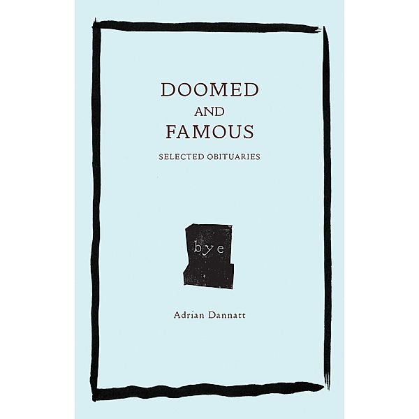 Dannatt, A: Doomed and Famous, Adrian Dannatt