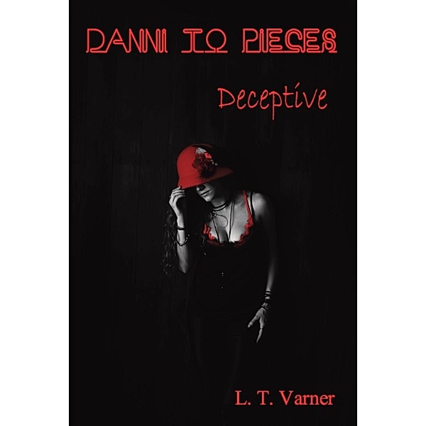 Danni To Pieces; Deceptive / Danni To Pieces, L. T. Varner