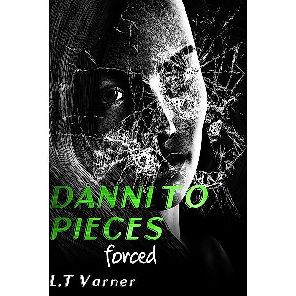 Danni To Pieces; Forced / Danni To Pieces, L. T. Varner