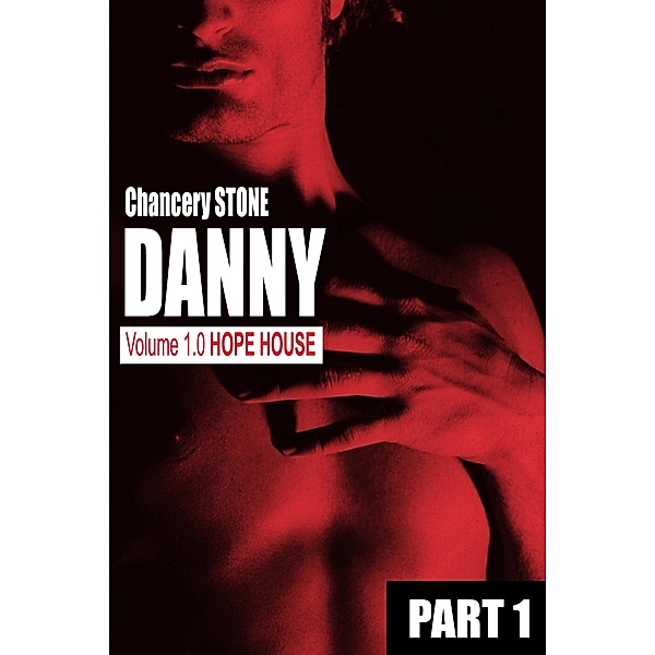 DANNY 1.0: Hope House - Part 1 / Poison Pixie Publishing, Chancery Stone