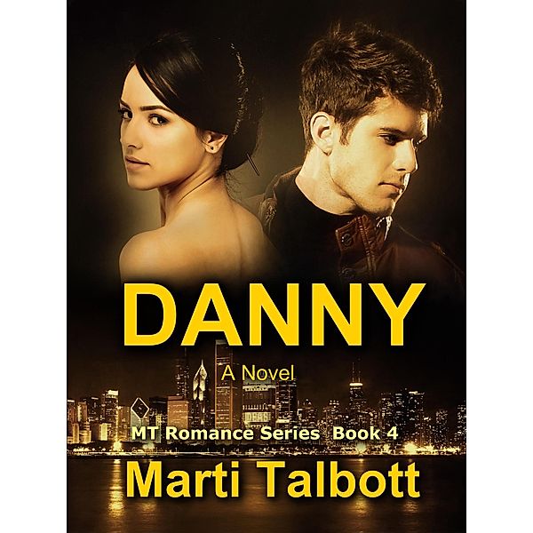 Danny: A Novel, Book 4 (MT Romance Series) / MT Romance Series, Marti Talbott