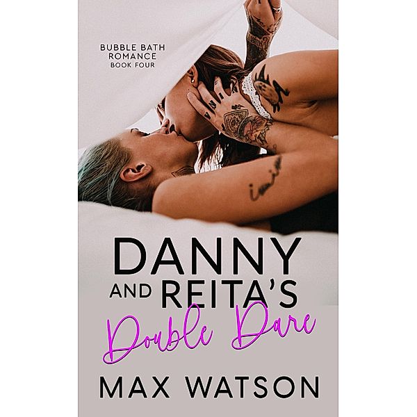 Danny and Reita's Double Dare (Bubble Bath Romance) / Bubble Bath Romance, Max Watson