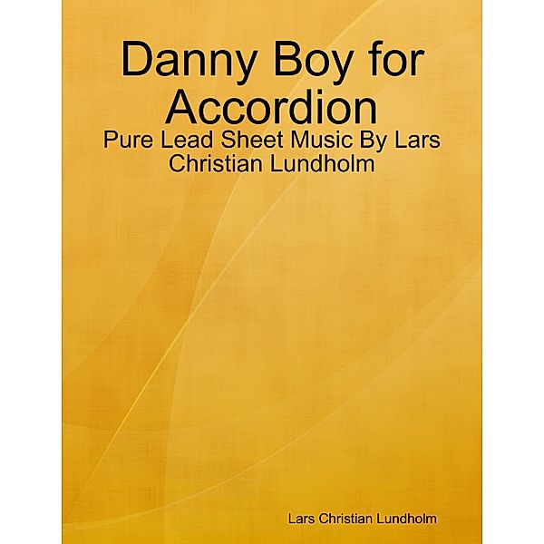 Danny Boy for Accordion - Pure Lead Sheet Music By Lars Christian Lundholm, Lars Christian Lundholm
