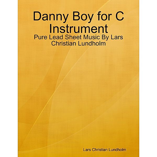 Danny Boy for C Instrument - Pure Lead Sheet Music By Lars Christian Lundholm, Lars Christian Lundholm