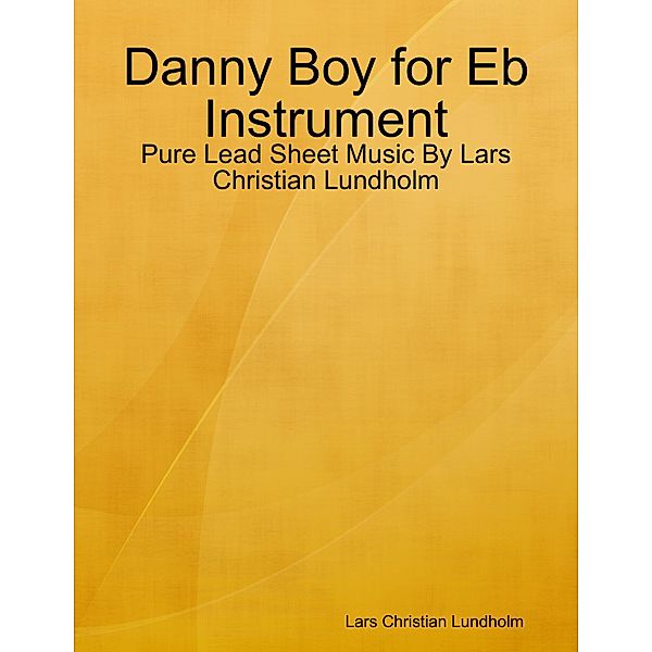 Danny Boy for Eb Instrument - Pure Lead Sheet Music By Lars Christian Lundholm, Lars Christian Lundholm