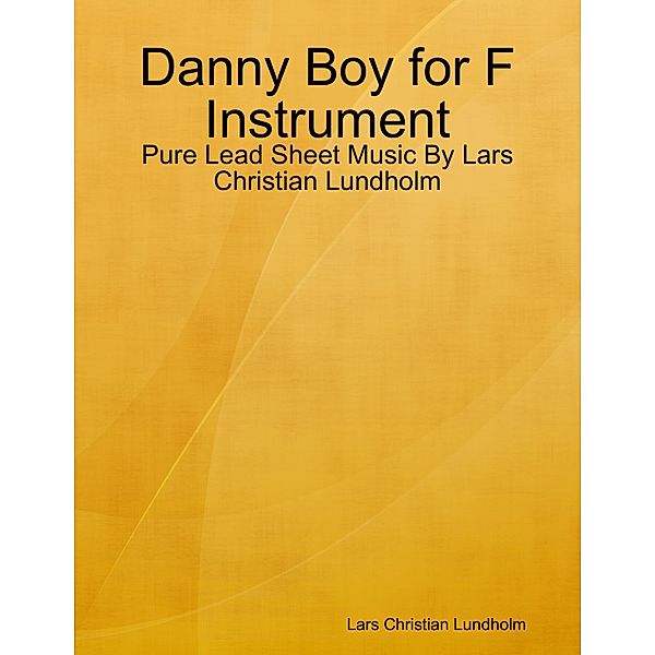 Danny Boy for F Instrument - Pure Lead Sheet Music By Lars Christian Lundholm, Lars Christian Lundholm