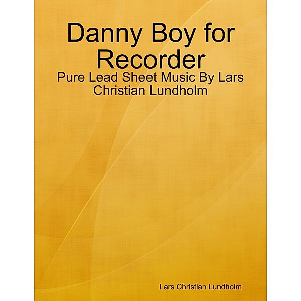 Danny Boy for Recorder - Pure Lead Sheet Music By Lars Christian Lundholm, Lars Christian Lundholm