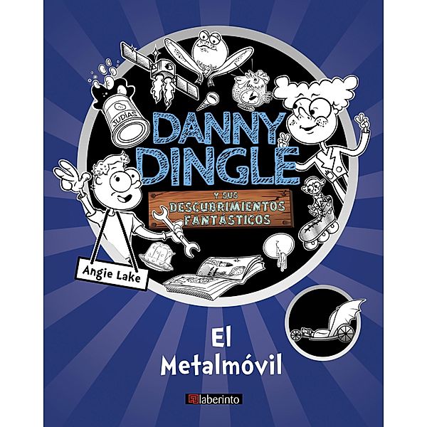 Danny Dingle y sus descubrimientos fantásticos: el Metalmóvil / Danny Dingle y sus descubrimientos fantásticos Bd.1, Angie Lake