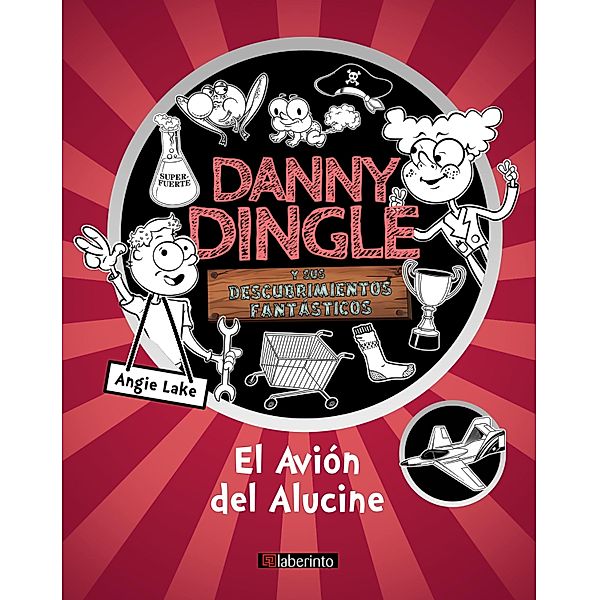 Danny Dingle y sus descubrimientos fantásticos: el Avión del Alucine / Danny Dingle y sus descubrimientos fantásticos Bd.3, Angie Lake