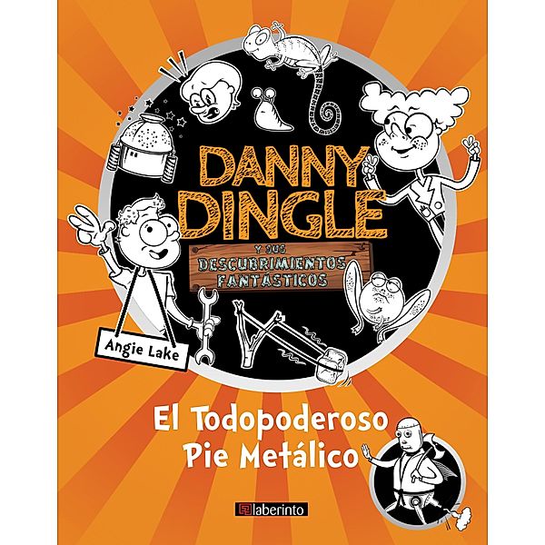 Danny Dingle y sus descubrimientos fantásticos: el Todopoderoso Pie Metálico / Danny Dingle y sus descubrimientos fantásticos Bd.4, Angie Lake