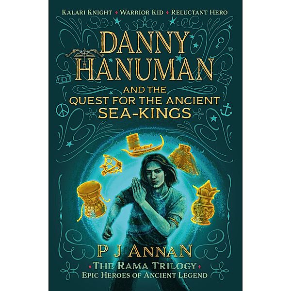 Danny Hanuman and the Quest for the Ancient Sea Kings (The Rama Trilogy, #1) / The Rama Trilogy, P J Annan