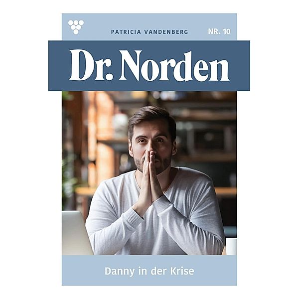 Danny in der Krise / Dr. Norden Bd.10, Patricia Vandenberg