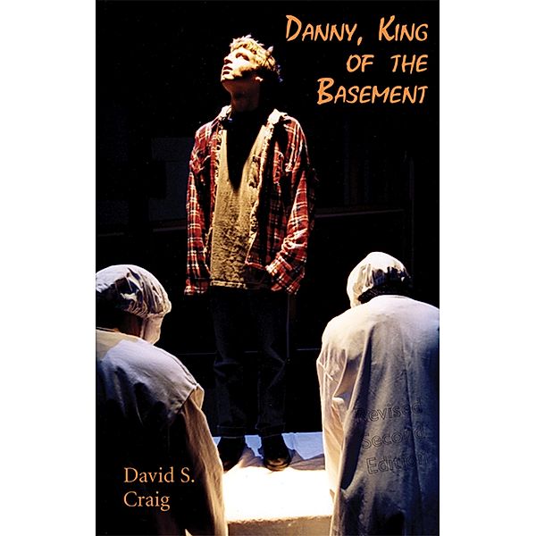 Danny, King of the Basement / Playwrights Canada Press, David S. Craig