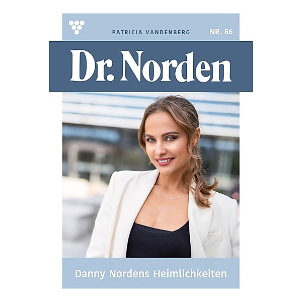 Danny Nordens Heimlichkeiten / Dr. Norden Bd.86, Patricia Vandenberg