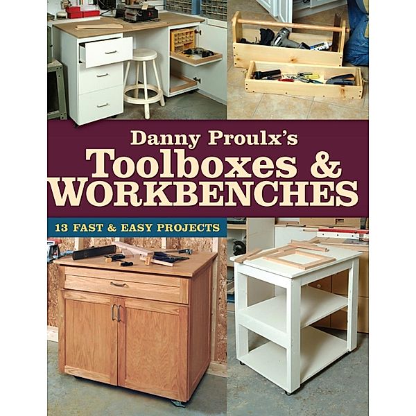 Danny Proulx's Toolboxes & Workbenches, Danny Proulx