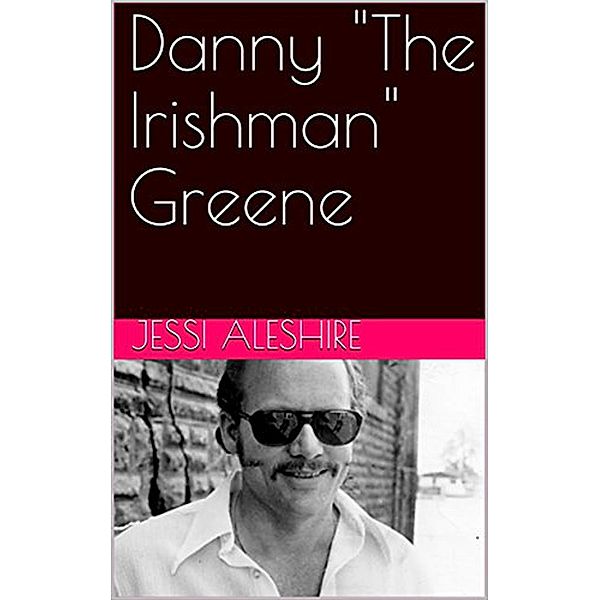 Danny The Irishman Greene, Jessi Aleshire
