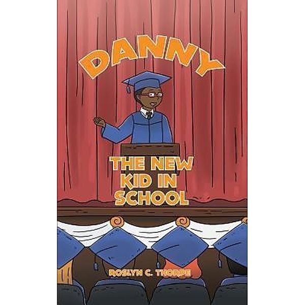 Danny the New Kid in School / ReadersMagnet LLC, Roslyn C. Thorpe