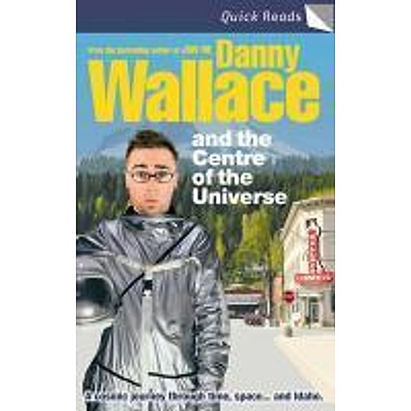 Danny Wallace and the Centre of the Universe, Danny Wallace