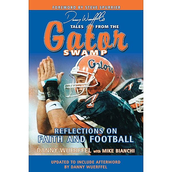 Danny Wuerffel's Tales from the Gator Swamp, Danny Wuerffel, Mike Bianchi