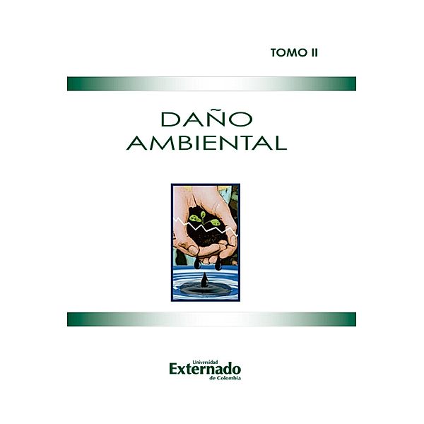 Daño Ambiental Tomo II, Andrés Mauricio Briceño Chaves, Juan Carlos Henao, Philippe Brun, Catalina López Jiménez, Filipo Ernesto Burgos, Carlos Eduardo Naranjo, Néstor A Caferatta, Carolina Montes Cortés